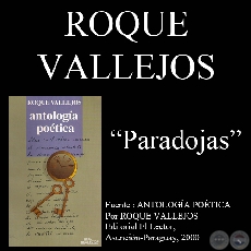 PARADOJAS - Poesías de ROQUE VALLEJOS