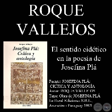 EL SENTIDO EIDÉTICO EN LA POESÍA DE JOSEFINA PLÁ - Por Roque Vallejos