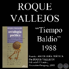 TIEMPO BALDIO - Poesías de ROQUE VALLEJOS