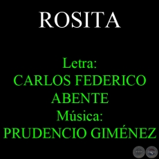 ROSITA - Letra: CARLOS FEDERICO ABENTE - Música: PRUDENCIO GIMÉNEZ 