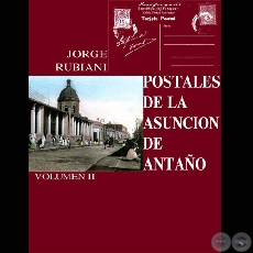 POSTALES DE LA ASUNCIÓN DE ANTAÑO II (JORGE RUBIANI) - Año 2000