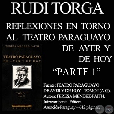 REFLEXIONES EN TORNO AL TEATRO PARAGUAYO - PARTE 1 (Por RUDI TORGA)