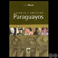 AUTORES Y ARTISTAS PARAGUAYOS - TOMO I (Autor: SERAFN FRANCIA CAMPOS)