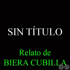 SIN TÍTULO - Relato de BIERA CUBILLA