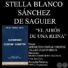 EL ADIÓS DE UNA REINA (Cuento de STELLA BLANCO SÁNCHEZ DE SAGUIER)