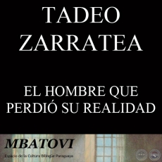 EL HOMBRE QUE PERDIÓ SU REALIDAD - Por TADEO ZARRATEA