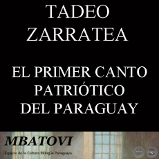 EL PRIMER CANTO PATRIÓTICO DEL PARAGUAY - Por TADEO ZARRATEA