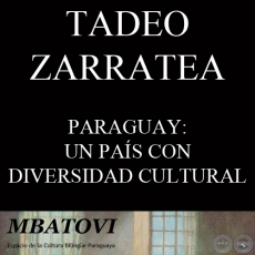 PARAGUAY: UN PAS CON DIVERSIDAD CULTURAL QUE REQUIERE POLTICAS CULTURALES INCLUSIVAS - Por TADEO ZARRATEA
