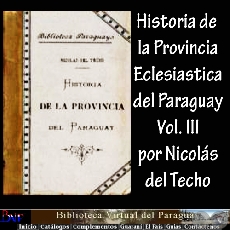 HISTORIA DE LA PROVINCIA DEL PARAGUAY  LA COMPAA DE JESS - III (NICOLS DEL TECHO)