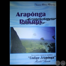 ARAPÓNGA REKOPY de TERECIO SILVA - Versión en Guaraní de la novela CÓDIGO ARAPONGA de MARIBEL BARRETO - Año 2012