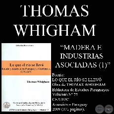 MADERA  E  INDUSTRIAS ASOCIADAS - PRIMERA PARTE (Obra de THOMAS WHIGHAM)