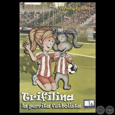 TRIFILINA, LA PERRITA FUTBOLISTA, 2010 - Cuento Infantil de NELSON AGUILERA