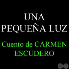 UNA PEQUEÑA LUZ - Cuento de CARMEN ESCUDERO
