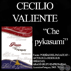 CHE PYKASUMI - Poesía de CECILIO VALIENTE