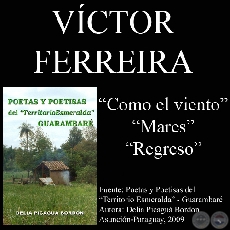 COMO EL VIENTO, MARES y REGRESO (Poeta: VÍCTOR FERREIRA)