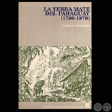 LA YERBA MATE DEL PARAGUAY 1780-1870 - Obra de THOMAS WHIGHAM - Ao 1991
