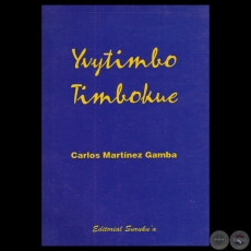 YVYTIMBO TIMBOKUE, 1999 - Poesías en guaraní de CARLOS MARTÍNEZ GAMBA