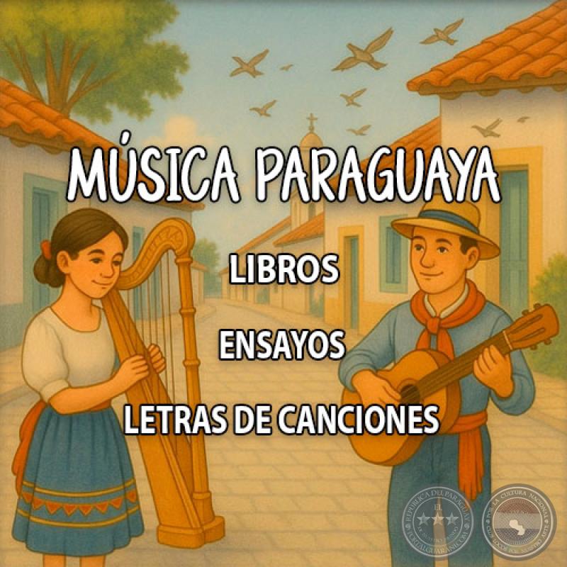 MÚSICA PARAGUAYA (LIBROS, ENSAYOS, LETRAS DE CANCIONES)