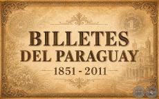 BILLETES DEL PARAGUAY 1851 - 2011 / PARAGUAYAN PAPER MONEY