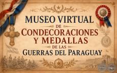 MUSEO VIRTUAL DE CONDECORACIONES Y MEDALLAS DE LAS GUERRAS DEL PARAGUAY