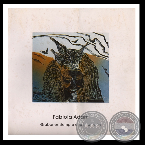 GRABAR ES SIEMPRE UNA IMPRESIÓN, 2003 - XILOGRABADOS DE FABIOLA ADAM - Texto de VICKY TORRES