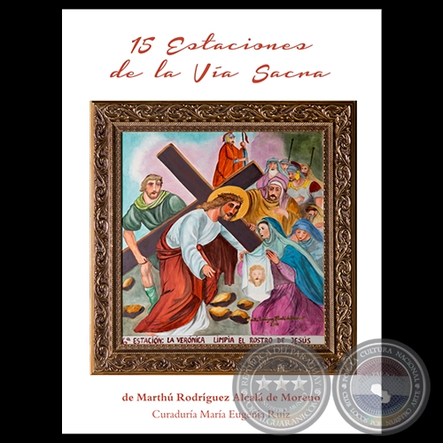 15 ESTACIONES DE LA VÍA SACRA, 2015 (MARTHÚ RODRÍGUEZ ALCALÁ DE MORENO) - Curaduría : MARÍA EUGENIA RUÍZ