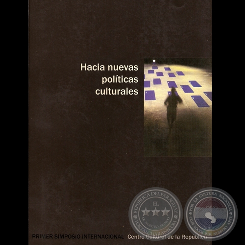 HACIA NUEVAS POLÍTICAS CULTURALES, 2006 - CENTRO CULTURAL DE LA REPÚBLICA 