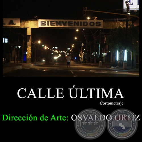 CALLE ÚLTIMA Cortometraje - Dirección de arte: OSVALDO ORTÍZ FAIMAN - Año 2010