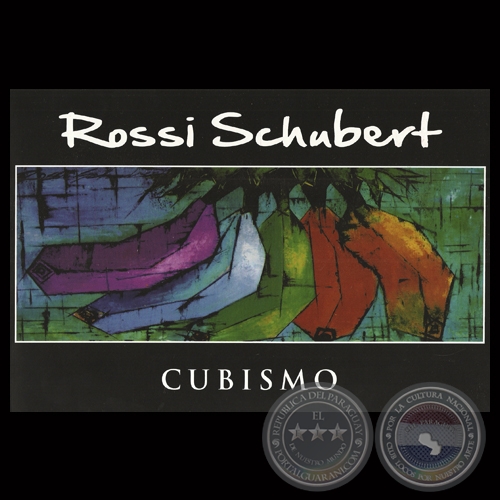 PARAGUAY TROPICAL - CUBISMO, 2013 - Obras de ROSSI SCHUBERT