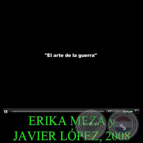 EL ARTE DE LA GUERRA, 2008 - Obra de ERIKA MEZA y JAVIER LÓPEZ