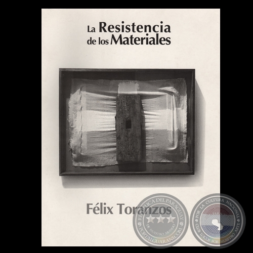 LA RESISTENCIA DE LOS MATERIALES - FÉLIX TORANZOS (Presentación de TICIO ESCOBAR)