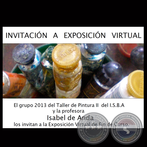 EXPOSICIÓN VIRTUAL, 2013 - GRUPO 2013 DEL TALLER DE PINTURA II DEL I.S.B.S.