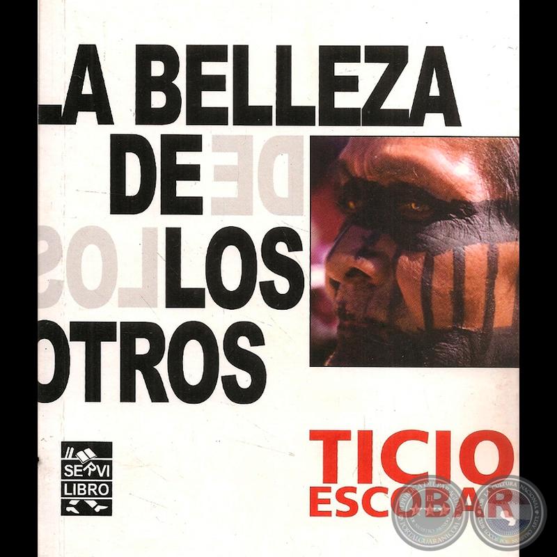 La Belleza de los Otros - Autor: Ticio Escobar - Año 2012