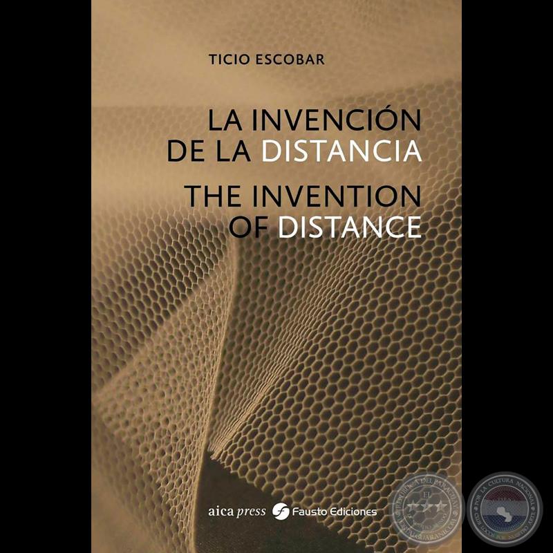 LA INVENCIÓN DE LA DISTANCIA - Autor: Ticio Escobar - Año 2013