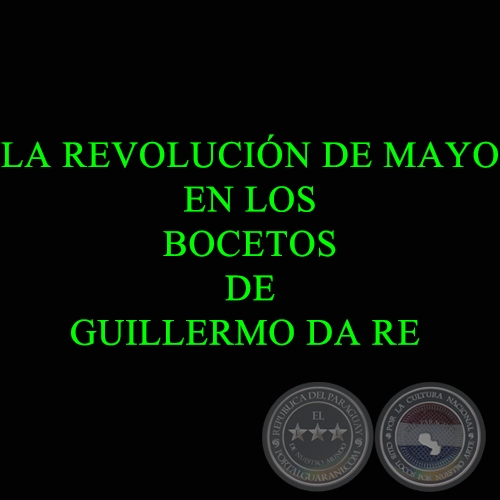 LA REVOLUCIÓN DE MAYO EN LOS BOCETOS DE GUILLERMO DA RE