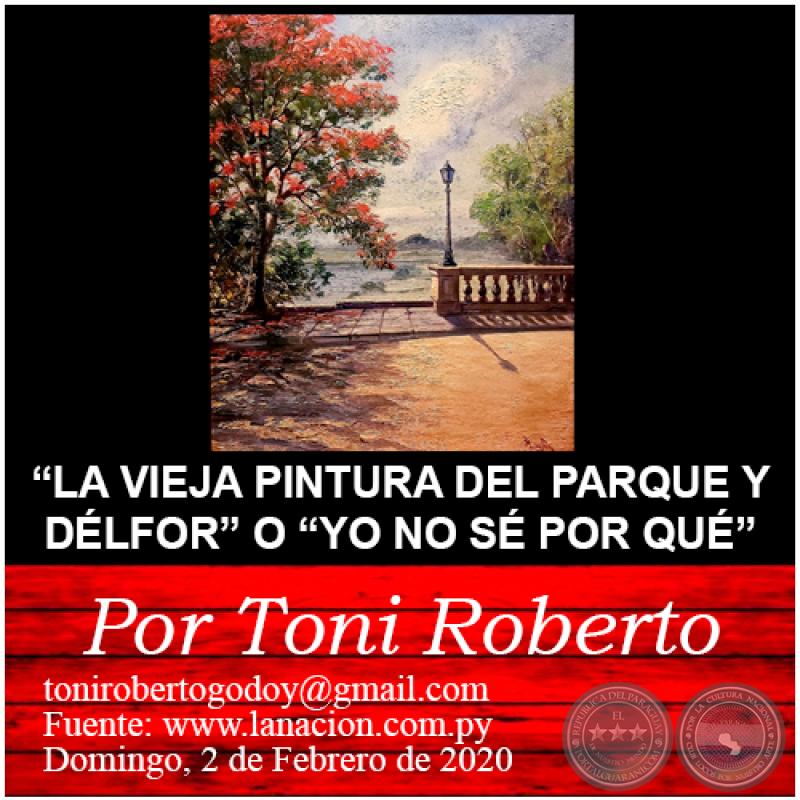 LA VIEJA PINTURA DEL PARQUE Y DÉLFOR O YO NO SÉ POR QUÉ -  Por Toni Roberto - Domingo, 02 de Febrero de 2020