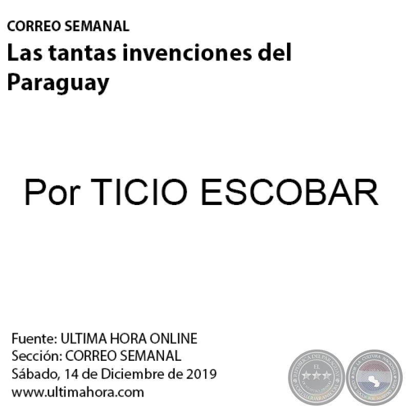 LAS TANTAS INVENCIONES DEL PARAGUAY - Por TICIO ESCOBAR - Sábado, 14 de Diciembre de 2019