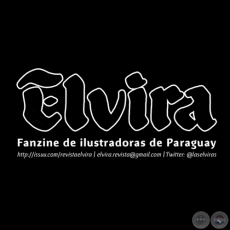 ELVIRA - FANZINE OF FEMALE PARAGUAYAN ILLUSTRATORS - Ilustraciones de LEDA SOSTOA