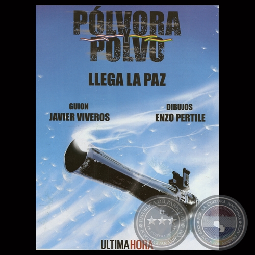 LLEGA LA PAZ, 2013 - SERIE PÓLVORA Y POLVO  Guión: JAVIER VIVEROS - Dibujos: ENZO PERTILE