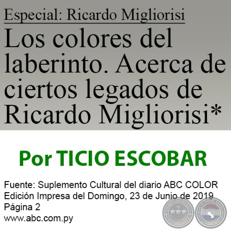 LOS COLORES DEL LABERINTO. ACERCA DE CIERTOS LEGADOS DE RICARDO MIGLIORISI - Por TICIO ESCOBAR - Domingo, 23 de Junio de 2019