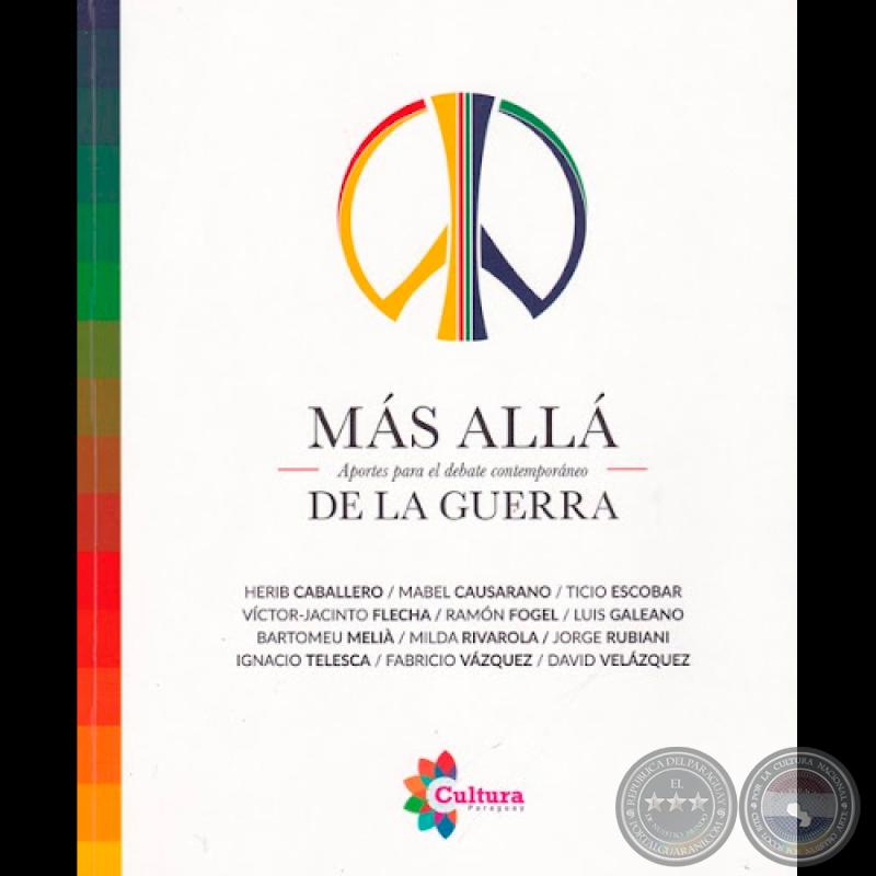 MÁS ALLÁ DE LA GUERRA: APORTES PARA EL DEBATE CONTEMPORÁNEO - TICIO ESCOBAR - Año 2016