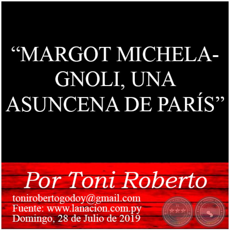 MARGOT MICHELAGNOLI, UNA ASUNCENA DE PARÍS - Por Toni Roberto - Domingo, 28 de Julio de 2019