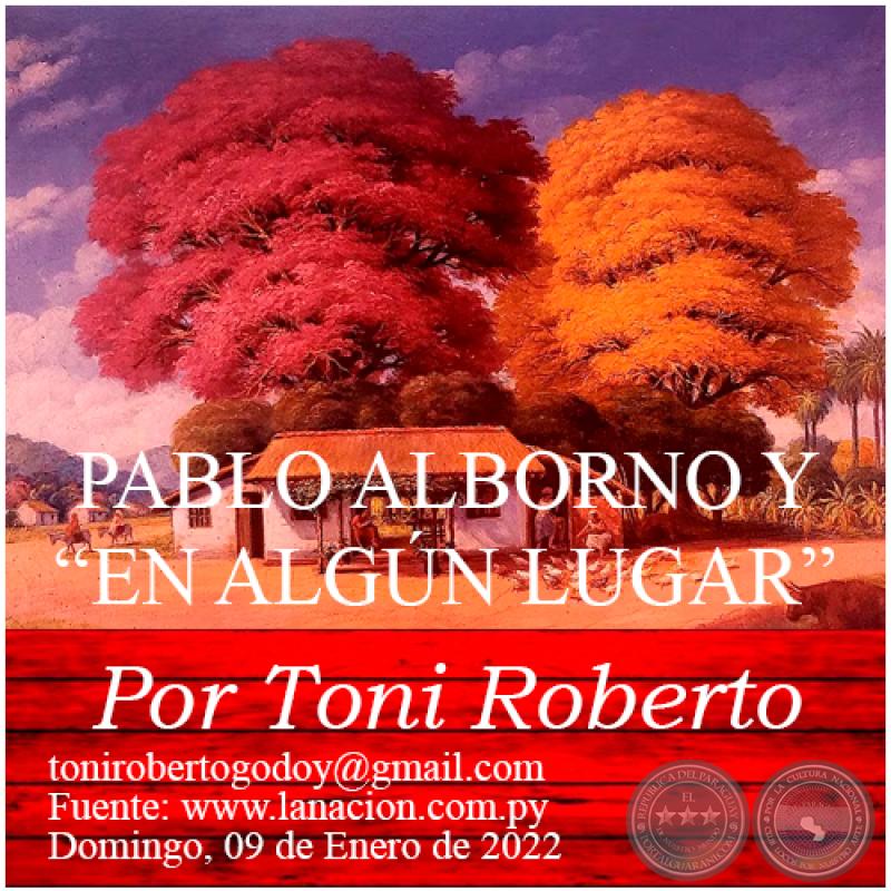PABLO ALBORNO Y EN ALGÚN LUGAR - Por Toni Roberto - Domingo, 09 de Enero de 2022