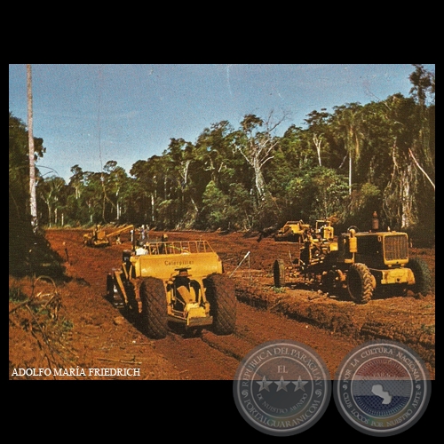 CONSTRUYENDO CAMINOS EN LA ZONA DE ALTO PARANÁ - Foto de ADOLFO MARÍA FRIEDRICH 