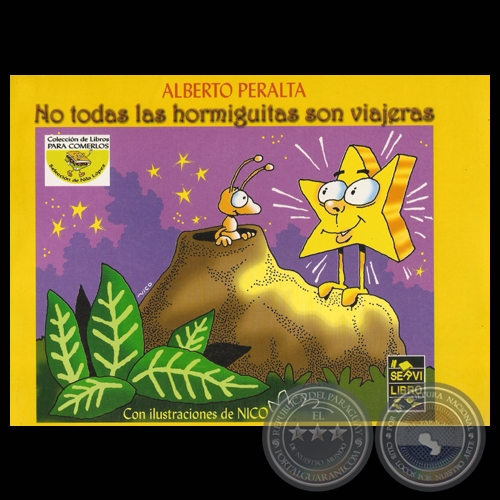 NO TODAS LAS HORMIGUITAS SON VIAJERAS - Poesías de ALBERTO PERALTA - Ilustraciones NICO ESPINOSA - Año 2005