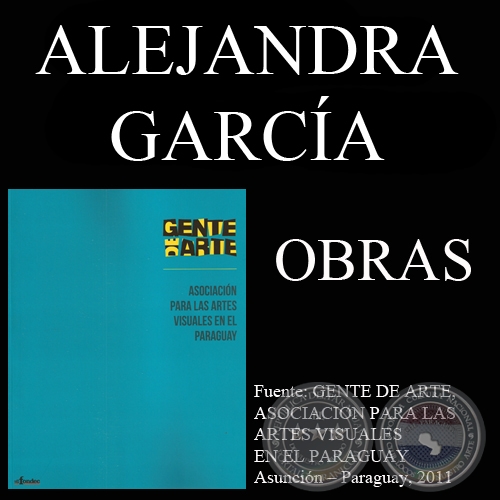 OBRAS DE ALEJANDRA GARCIA, 2011 - GENTE DE ARTE