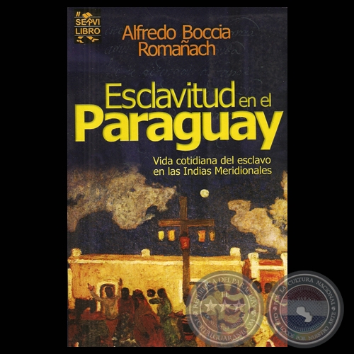 ESCLAVITUD EN EL PARAGUAY - Obra de ALFREDO BOCCIA ROMAACH (Diseo de tapa: ROBERTO GOIRIZ)
