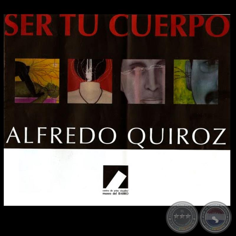 SER TU CUERPO, 2009 - Exposición de ALFREDO QUIROZ