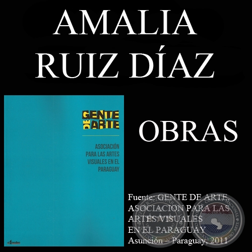 AMALIA RUIZ DAZ, OBRAS (GENTE DE ARTE, 2011)