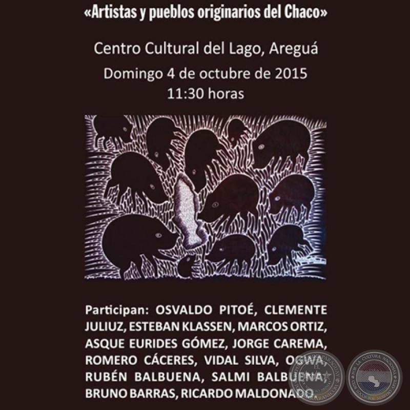 ARTISTAS Y PUEBLOS ORIGINARIOS DEL CHACO, 2015 - CENTRO CULTURAL DEL LAGO
